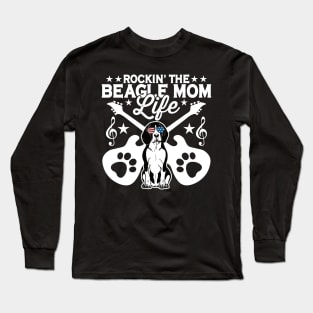 Rockin The Beagle Mom Life Dog Lover Long Sleeve T-Shirt